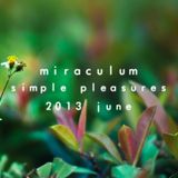 MiraculuM - Simple Pleasures 2013 June