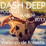 DASH DEEP Podcast March 2013 by Vincenco de Robertis