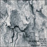 In A Mind Place with Stalvart John Vol 27