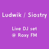 Ludwik / Siostry DJs / live @ Radio Roxy
