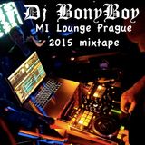 DJ BONYBOY M1 LOUNGE PRAGUE 2015 MIXTAPE