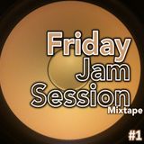 Friday Jam Session Mixtape #1