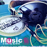 Music a mix by Dj Drez part2