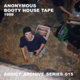 ADDICT_ARCHIVE_015 - anonymous 1999 - Booty House Mixtape