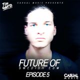 Future Of Swedish EDM - Episode 5