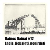 Dainos Dainai #12 Endis: Nebaigti, negirdėti