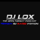 DJ LOX - The OPEN FORMAT PODCAST ( FRENCH DJ RADIO EDITION )