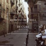 Dj Cube - "How To Be Chill" Mixtape