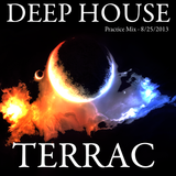 Terrac - Deep House - Practice mix - 8/25/2013