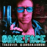 GameFace Takeover with jordanjabroni!