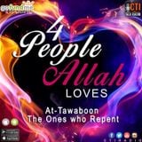 4 People Allah Loves - At-Tawaboon (The Ones Who Repent)