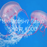 The Mr. Bolshy Radio Show #008