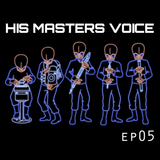 His Masters Voice with Kylo Ren (Show 05)