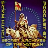 Truth Wars - Secret Archives of the Vatican Podcast 67