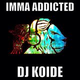 Imma Addicted - Dj Koide