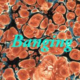Banging Vol. 1