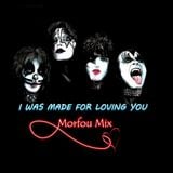 I was made for loving you - Morfou Mix