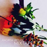 ANDREW REYAN - MIXTAPE #1