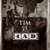 Tim vs. 4AD
