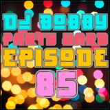 Dj Bobby - Party Hard Ep.85