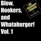 Blow, Hookers, and Whataburger Vol. 1