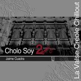 Cholo Soy 2 - Jaime Cuadra - La Valse Creole Chillout