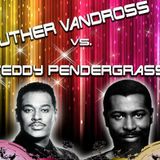 Soul Explosion - Luther Vandross vs Teddy Pendergrass - 10th January 2015