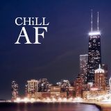 CHiLL AF