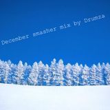 December smasher mix by Drumza