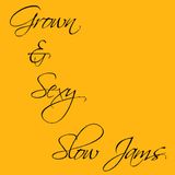 Grown & Sexy Slow Jams