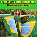 S `FUNKADELIAN BRASIL GROOVES SOL 5 (tudo em um ritmo)