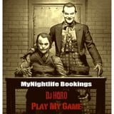 DJ HORO ( MyNightlife Bookings ) @ PLAY MY GAME
