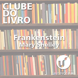 CLUBE DO LIVRO | Frankenstein | Mary Shelley