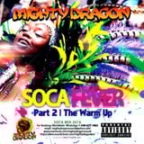 Mighty Dragon Presents: Soca Fever 2016 pt 2: The Warm Up
