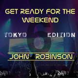 Get Ready For The Weekend 6 - TOKYO EDITION