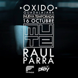 Raul Parra - 16 Octubre, Mute - Guadalajara