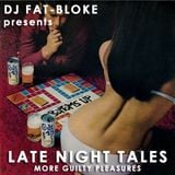 DJ Fat-Bloke Presents Late Night Tales - More Guilty Pleasures