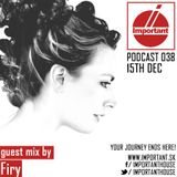 IMPORTANT House Podcast 038!15.12.2014 guest mix by Firy