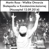 Martin Rosa - Wielkie Otwarcie Skateparku w Konstancinie-Jeziornej (Housepital 12.09.2014)