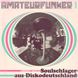 amateurfunker #1 - soulschlager aus diskodeutschland