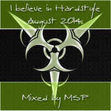 I believe in Hardstyle August 2014 - mixed by MSP