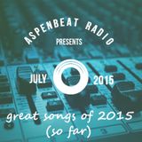 Aspenbeat Radio: Great Songs of 2015 (so far) Jul 18 15