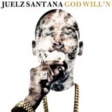 Go Get That "God Will'n" from JUELZ!!!!!