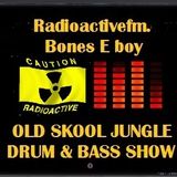 Radioactivefm . Bones-E-boy . 90`s Jungle & Drum n Bass.