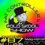 #OldSkool Show #87 with DJ Fat Controller 12th Jan 2016