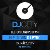 DJ Pyro - DJcity DE Podcast - 24/03/15