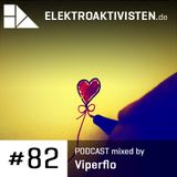 viperflo - Love hurts sometimes (elektroaktivisten.de Podcast #82)