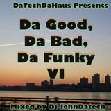 Da Good, Da Bad, Da Funky VI