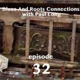 Blues And Roots Connections, with Paul Long: episode 32