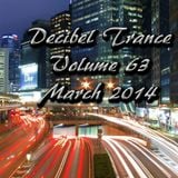 Decibel Trance & Progressive Mix Series, Volume 63 - March 2014